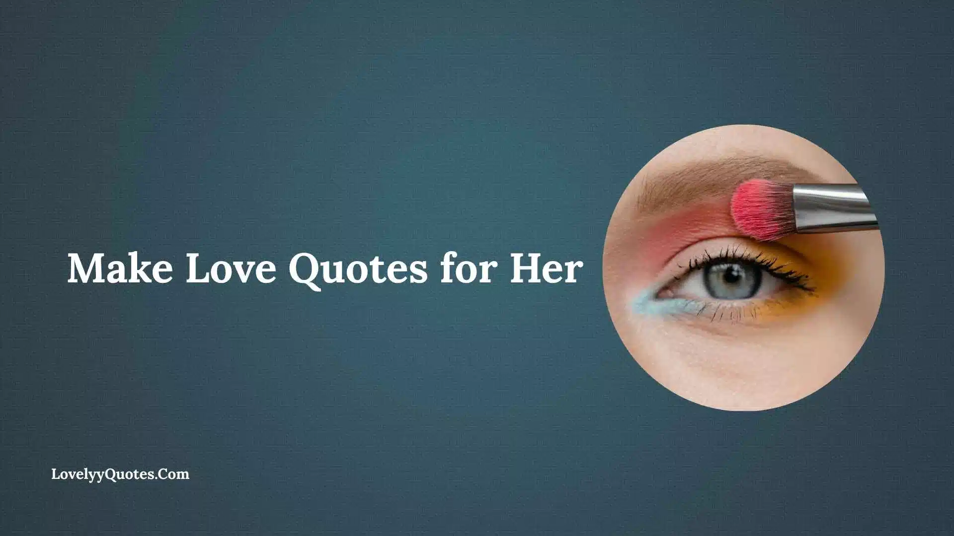 Make Love Quotes for Her
